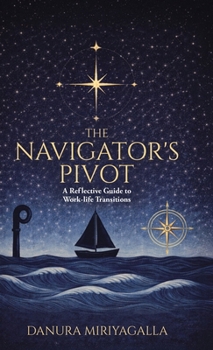 Hardcover The Navigator's Pivot: A Reflective Guide to Work-life Transitions Book