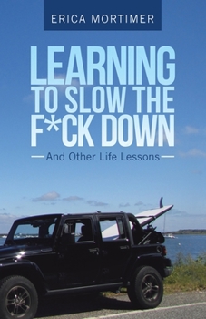 Paperback Learning to Slow the F*Ck Down: And Other Life Lessons Book
