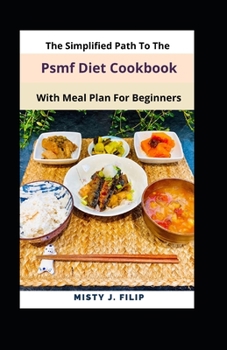 Paperback The Simplified Path To The Psmf Diet Cookbook With Meal Plan For Beginners Book