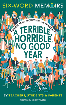 Paperback A Terrible, Horrible, No Good Year: Hundreds of Stories on the Pandemic Book