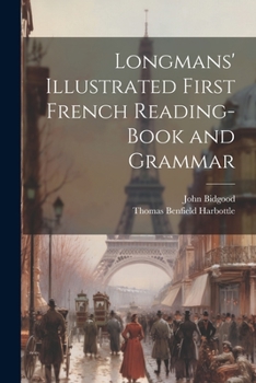 Paperback Longmans' Illustrated First French Reading-Book and Grammar Book