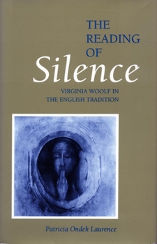 Paperback The Reading of Silence: Virginia Woolf in the English Tradition Book