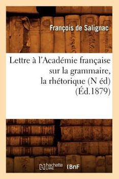 Lettre A L'Académie Francaise Sur La Grammaire, La Rhétorique