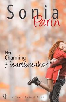Her Charming Heartbreaker - Book #1 of the A Town Named Eden