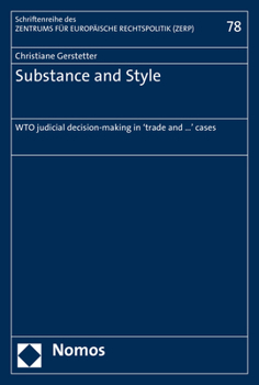 Substance and Style : WTO Judicial Decision-Making in 'trade and ... ' Cases