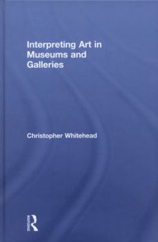 Hardcover Interpreting Art in Museums and Galleries Book