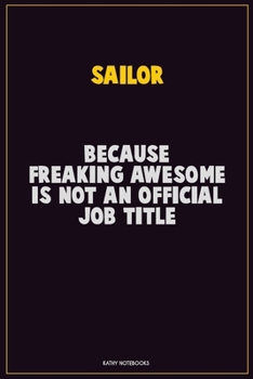 Paperback Sailor, Because Freaking Awesome Is Not An Official Job Title: Career Motivational Quotes 6x9 120 Pages Blank Lined Notebook Journal Book