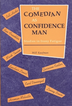 Paperback The Comedian as Confidence Man: Studies in Irony Fatigue Book
