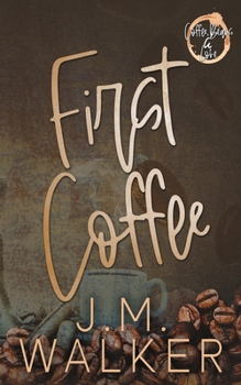 First Coffee (Coffee Beans & Love) - Book #3 of the Coffee Beans & Love