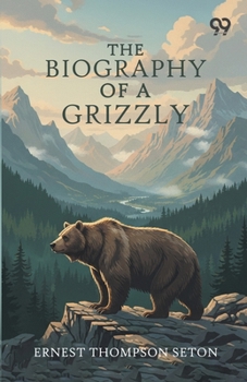 Paperback The Biography Of A Grizzly Book