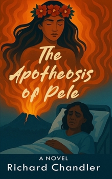 The Apotheosis of Pele: A Novel