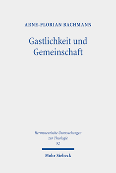 Hardcover Gastlichkeit Und Gemeinschaft: Christliche Vergemeinschaftung Im Zeichen Des Fremden [German] Book