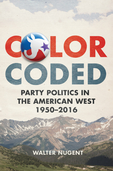 Hardcover Color Coded: Party Politics in the American West, 1950-2016 Book