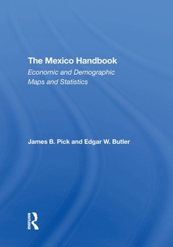 The Mexico Handbook: Economic and Demographic Maps and Statistics
