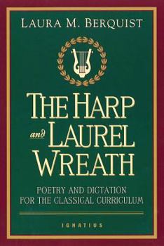 Paperback Harp and Laurel Wreath: Poetry and Dictation for the Classical Curriculum Book