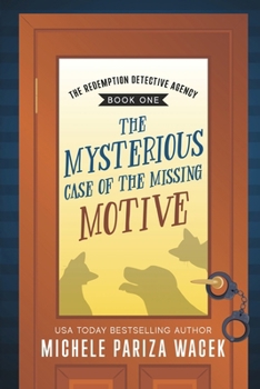 The Mysterious Case of the Missing Motive (The Redemption Detective Agency)
