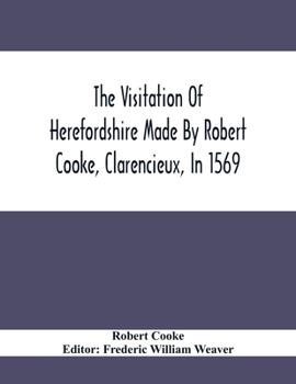 Paperback The Visitation Of Herefordshire Made By Robert Cooke, Clarencieux, In 1569 Book