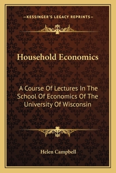 Paperback Household Economics: A Course Of Lectures In The School Of Economics Of The University Of Wisconsin Book