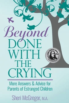 Paperback Beyond Done With The Crying: More Answers and Advice for Parents of Estranged Adult Children Book