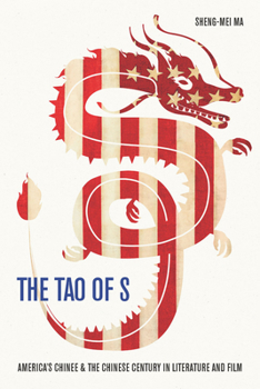 Hardcover The Tao of S: America's Chinee & the Chinese Century in Literature and Film Book