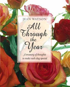 Hardcover All Through the Year: A Treasury of Thoughts to Make Each Day Special Book