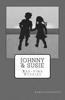 Johnny & Susie: Bed-time Stories: Short readings for chidren's bedtime.