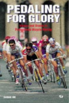 Paperback Pedaling for Glory: Victory and Drama in Professional Bicycle Racing Book