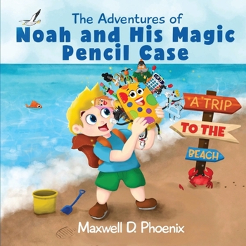 Paperback The Adventures of Noah and His Magic Pencil Case: A Trip To The Beach Book