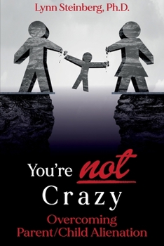 Paperback You're not Crazy: Overcoming Parent/Child Alienation Book