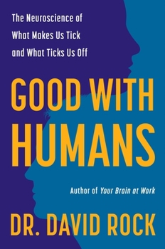 Hardcover Good with Humans: The Neuroscience of What Makes Us Tick and What Ticks Us Off Book