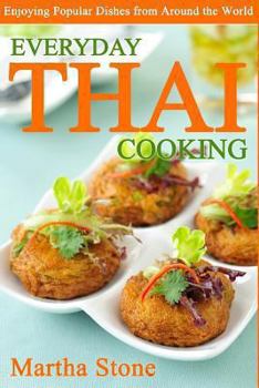 Paperback Everyday Thai Cooking: Enjoying Popular Dishes from Around the World Book