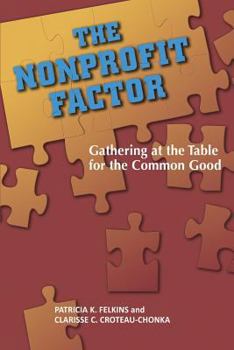 Paperback The Nonprofit Factor: Gathering at the Table for the Common Good Book