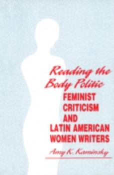 Paperback Reading the Body Politic: Feminist Criticism and Latin American Women Writers Book