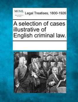 Paperback A selection of cases illustrative of English criminal law. Book