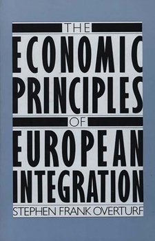 Paperback The Economic Principles of European Integration Book