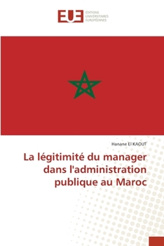Paperback La légitimité du manager dans l'administration publique au Maroc [French] Book