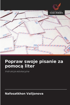Popraw swoje pisanie za pomoca liter (Polish Edition)