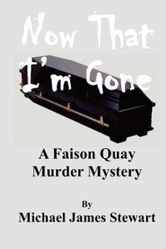 Paperback Now That I'm Gone: A Faison Quay Mystery Book
