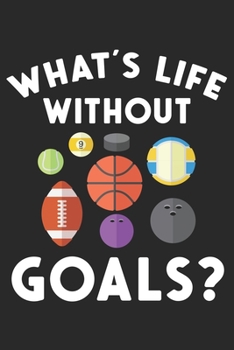 Paperback What's life without goals?: Fu?ball Fu?ball Basketball Volleyball Eishockey Eishockey Notizbuch liniert DIN A5 - 120 Seiten f?r Notizen, Zeichnung Book