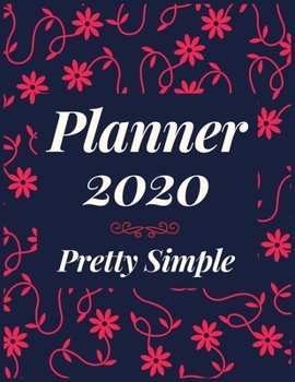 Paperback Planner 2020 for Pretty Simple: Jan 1, 2020 to Dec 31, 2020: Weekly & Monthly Planner + Calendar Views (2020 Pretty Simple Planners) Book