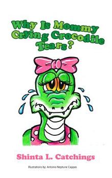 Hardcover Why Is Mommy Crying Crocodile Tears? Book