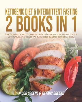 Paperback Ketogenic Diet & Intermittent Fasting - 2 books in 1: The Complete and Comprehensive Guide to Lose Weight with Low Carbs and High-Fat Keto Diet Recipe Book