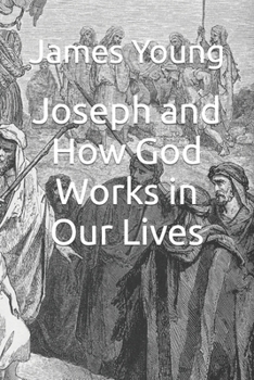 Paperback Joseph and How God Works in Our Lives Book