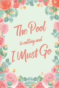 The Pool Is Calling And I Must Go: 6x9" Floral Dot Bullet Notebook/Journal Funny Adventure, Travel, Vacation, Holiday Diary Gift Idea