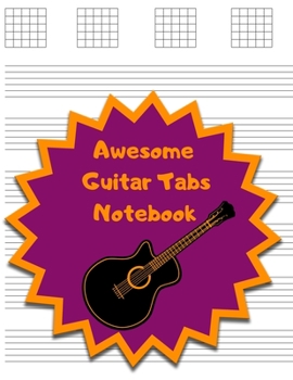 Paperback Awesome Guitar Tabs Notebook: Guitar Chord and Tablature Writing Paper, Blank Sheet Music For Guitar, Large Print, Great For Kids, Place For Song Ti Book