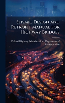 Hardcover Seismic Design and Retrofit Manual for Highway Bridges Book