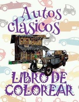 ✌ Autos clásicos: Libro de Colorear ✌: Libro de Colorear Carros Colorear Niños 8 Años ✍ Libro de Colorear Niños ✎ Classic Cars ... de Colorear Carros ✎