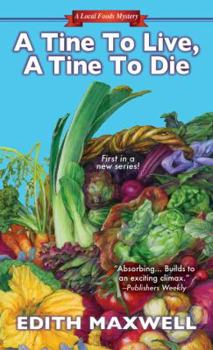 A Tine to Live, A Tine to Die - Book #1 of the A Local Foods Mystery