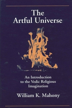 Paperback The Artful Universe: An Introduction to the Vedic Religious Imagination Book