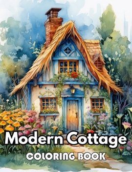 Modern Cottage Coloring Book: Beautiful and High-Quality Design To Relax and Enjoy